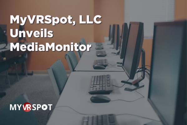 Press Release - MyVRSpot, LLC (MyVideoSpot) Unveils MediaMonitor